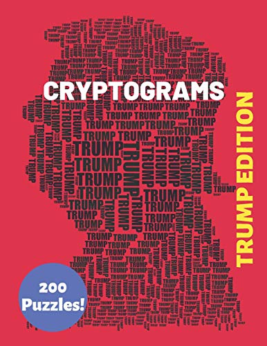 Cryptograms Trump Edition 200 Puzzles: Patriotic and Humorous Cryptograms for The Whole Family (Trump Gifts to Help Keep You Sharp)
Cryptograms Trump Edition 200 Puzzles: Patriotic and Humorous Cryptograms for The Whole Family (Trump Gifts to Help Keep You Sharp)
