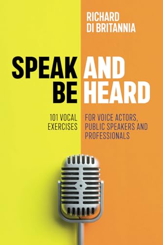 Speak and Be Heard: 101 Vocal Exercises for Professionals, Public Speakers and Voice Actors
Speak and Be Heard: 101 Vocal Exercises for Professionals, Public Speakers and Voice Actors