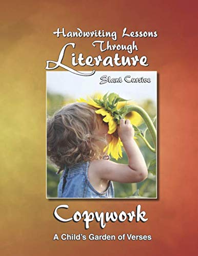 Handwriting Lessons Through Literature: A Child's Garden of Verses - Slant Cursive
Handwriting Lessons Through Literature: A Child's Garden of Verses - Slant Cursive