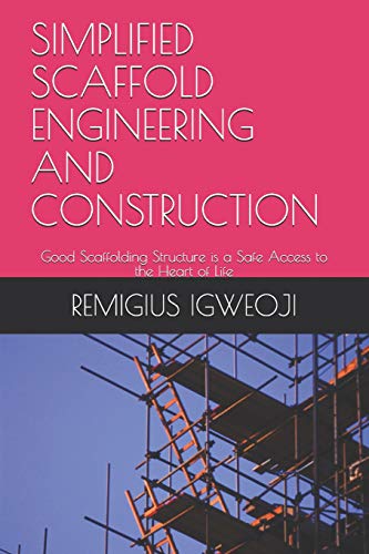 Simplified Scaffold Engineering and Construction: Good Scaffolding Structure is a Safe Access to the Heart of Life
Simplified Scaffold Engineering and Construction: Good Scaffolding Structure is a Safe Access to the Heart of Life