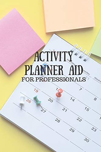 Activity Planner Aid For Professionals: A event planning and professional contact book for activity directors, coordinators and event planners
Activity Planner Aid For Professionals: A event planning and professional contact book for activity directors, coordinators and event planners
