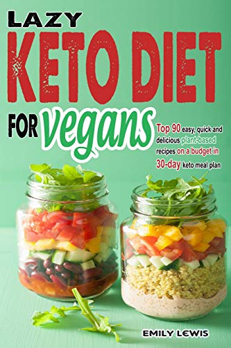 Lazy Keto Diet for Vegans: Top 90 Quick, Easy And Delicious Plant-Based Recipes On A Budget In 30-Day Keto Meal Plan To Help You Save Time And En
Lazy Keto Diet for Vegans: Top 90 Quick, Easy And Delicious Plant-Based Recipes On A Budget In 30-Day Keto Meal Plan To Help You Save Time And En