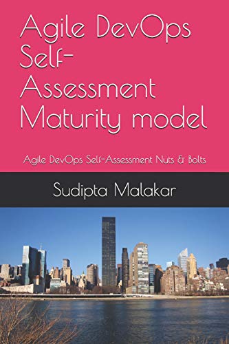 Agile DevOps Self-Assessment Maturity model: Agile DevOps Self-Assessment Nuts & Bolts