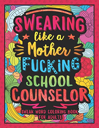 Swearing Like a Motherfucking School Counselor: Swear Word Coloring Book for Adults with Counseling Related Cussing
Swearing Like a Motherfucking School Counselor: Swear Word Coloring Book for Adults with Counseling Related Cussing