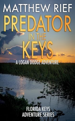 Predator in the Keys : A Logan Dodge Adventure (Florida Keys Adventure Series Book 7)
Predator in the Keys : A Logan Dodge Adventure (Florida Keys Adventure Series Book 7)