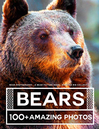 Bear Photography - A Bear Picture Book - Amazing Big Collection: 100+ Amazing Pictures of Bears in this Beautiful Bear photo book
Bear Photography - A Bear Picture Book - Amazing Big Collection: 100+ Amazing Pictures of Bears in this Beautiful Bear photo book