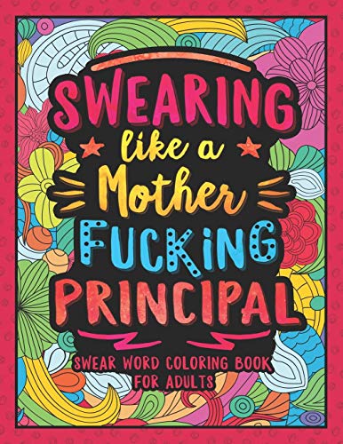 Swearing Like a Motherfucking Principal: Swear Word Coloring Book for Adults with Principal Related Cussing
Swearing Like a Motherfucking Principal: Swear Word Coloring Book for Adults with Principal Related Cussing