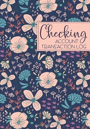 Checking Account Transaction Log: Register Book - Balance Ledger For Personal or Business Bank Account - Modern Floral
Checking Account Transaction Log: Register Book - Balance Ledger For Personal or Business Bank Account - Modern Floral