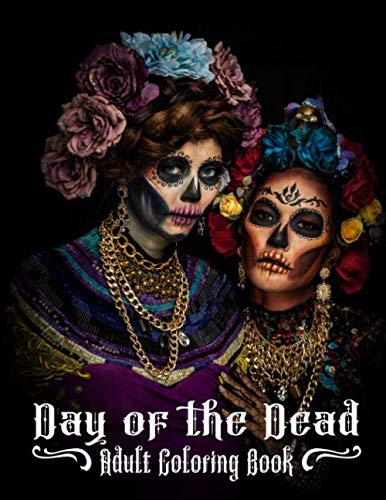 Day of the Dead Adult Coloring Book: Beautiful Calavera Ladies To Color - Día de Muertos Catrina Women
Day of the Dead Adult Coloring Book: Beautiful Calavera Ladies To Color - Día de Muertos Catrina Women