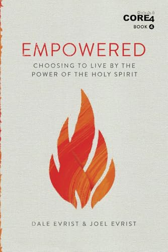Empowered: Choosing to Live by the Power of the Holy Spirit (CORE4)