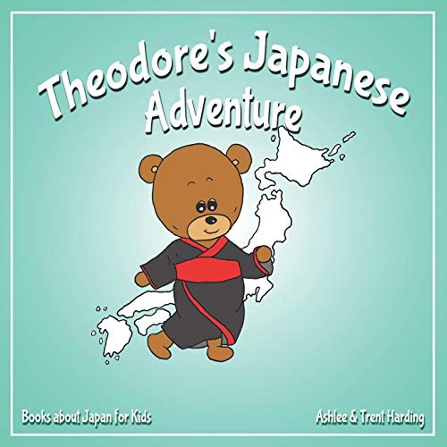 Theodore's Japanese Adventure: Books about Japan for Kids (Theodore's Adventure)
Theodore's Japanese Adventure: Books about Japan for Kids (Theodore's Adventure)