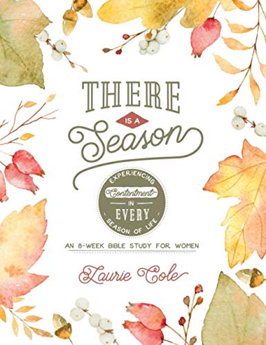There is a Season: Experiencing Contentment In Every Season of Life