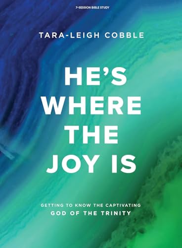Hes Where the Joy Is - Bible Study Book: Getting to Know the Cap