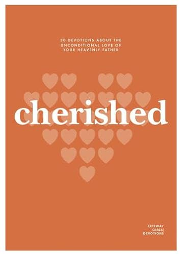 Cherished - Teen Girls' Devotional: 30 Devos about the Unconditional Love of Your Heavenly Father Volume 7
Cherished - Teen Girls' Devotional: 30 Devos about the Unconditional Love of Your Heavenly Father Volume 7