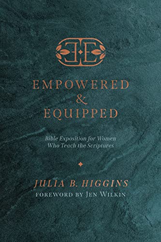 Empowered and Equipped Bible Exposition for Women Who Teach the Scriptures