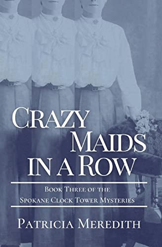 Crazy Maids in a Row: Book Three of the Spokane Clock Tower Mysteries