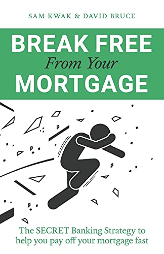 Break Free From Your Mortgage: The Secret Banking Strategy to help youy pay off your mortgage fast
Break Free From Your Mortgage: The Secret Banking Strategy to help youy pay off your mortgage fast