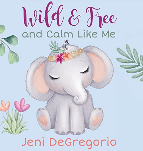 Wild & Free and Calm Like Me