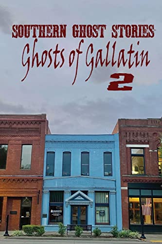 Southern Ghost Stories: Ghosts of Gallatin 2 (Paperback or Softback)