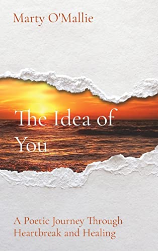 The Idea of You: A Poetic Journey From Heartbreak to Healing