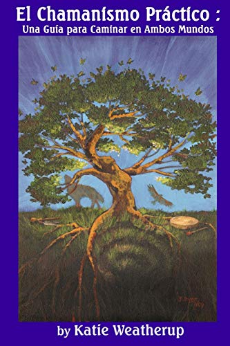 Chamanismo Práctico: Una Guía para Caminar en Ambos Mundos (Spanish Edition)
Chamanismo Práctico: Una Guía para Caminar en Ambos Mundos (Spanish Edition)