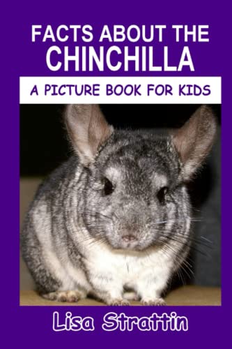 Facts About the Chinchilla (A Picture Book For Kids)