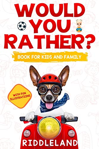Would You Rather For Kids and Family: The Book of Funny Scenarios, Wacky Choices and Hilarious Situations for Kids, Teen, and Adults
Would You Rather For Kids and Family: The Book of Funny Scenarios, Wacky Choices and Hilarious Situations for Kids, Teen, and Adults