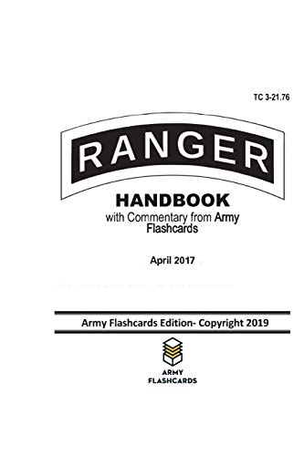 Ranger Handbook - April 2017 - TC 3-21.76: Updated with Commentary from Army Flashcards
Ranger Handbook - April 2017 - TC 3-21.76: Updated with Commentary from Army Flashcards