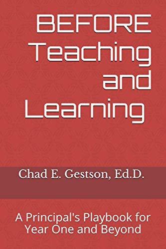 BEFORE Teaching and Learning: A Principal's Playbook for Year One and Beyond