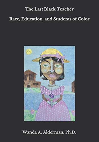 The Last Black Teacher: Race, Education, and Students of Color
