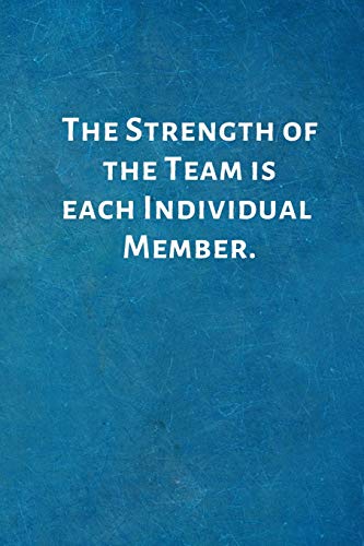 The Strength of the Team is each Individual Member.: Team - Employee Gifts- Lined Blank Notebook Journal
The Strength of the Team is each Individual Member.: Team - Employee Gifts- Lined Blank Notebook Journal