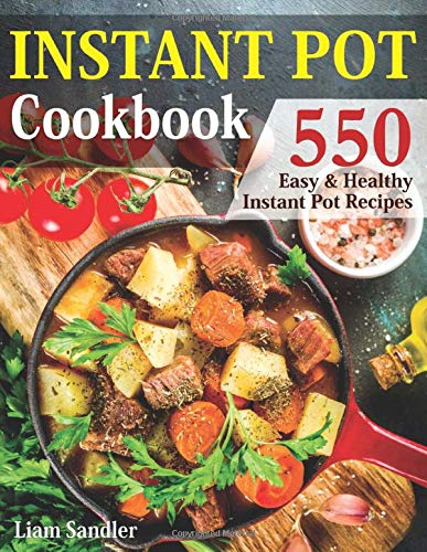 Instant Pot Cookbook: 550 Easy and Healthy Instant Pot Recipes That Anyone Can Cook, Even If Youre A Newbie In The Kitchen
Instant Pot Cookbook: 550 Easy and Healthy Instant Pot Recipes That Anyone Can Cook, Even If Youre A Newbie In The Kitchen