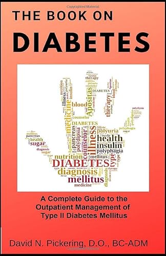 The Book On Diabetes: A Complete Guide to the Outpatient Management of Type II Diabetes Mellitus
The Book On Diabetes: A Complete Guide to the Outpatient Management of Type II Diabetes Mellitus