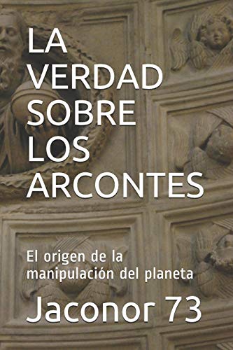 La Verdad Sobre Los Arcontes: El origen de la manipulación del planeta -Language: spanish
La Verdad Sobre Los Arcontes: El origen de la manipulación del planeta -Language: spanish