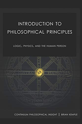 Introduction to Philosophical Principles; Logic, Physics, and the Human Person