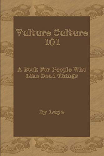 Vulture Culture 101: A Book For People Who Like Dead Things