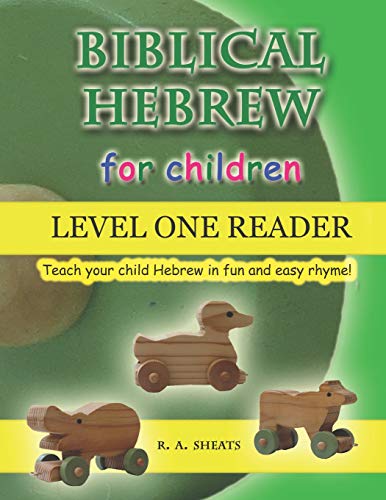 Biblical Hebrew for Children Level One Reader: Teach your child Hebrew in fun and easy rhyme!
Biblical Hebrew for Children Level One Reader: Teach your child Hebrew in fun and easy rhyme!