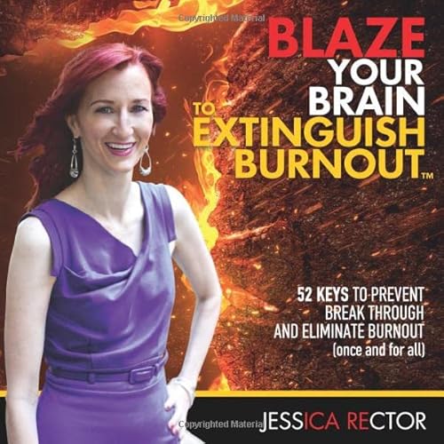 Blaze Your Brain to Extinguish Burnout: 52 Keys to Prevent, Break Through, and Eliminate Burnout (once and for All)
Blaze Your Brain to Extinguish Burnout: 52 Keys to Prevent, Break Through, and Eliminate Burnout (once and for All)