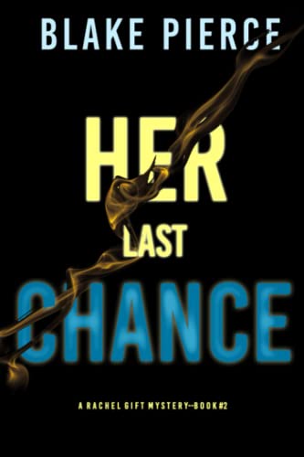 Her Last Chance (A Rachel Gift FBI Suspense Thriller—Book 2)