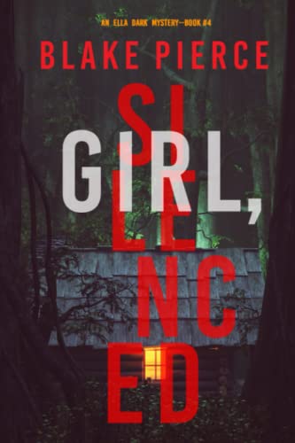 Girl, Silenced (An Ella Dark FBI Suspense Thrillerâ"Book 4)