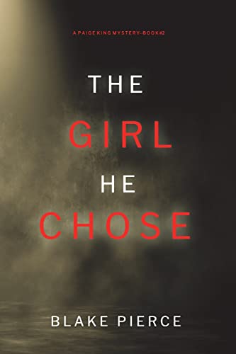 The Girl He Chose (A Paige King FBI Suspense ThrillerâBook 2)