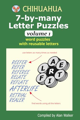 Chihuahua 7-by-many Letter Puzzles Volume 1: Word puzzles with reusable letters