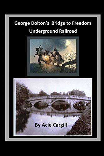 George Dolton's Bridge to Freedom Underground Railroad