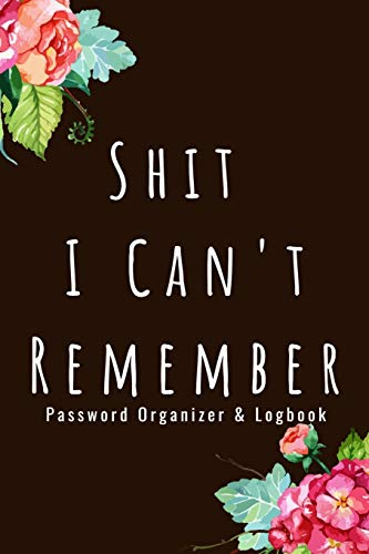 Password Organizer Logbook - Shit I Can't Remember: Organizer, Log Book & Notebook for Passwords and Shit
Password Organizer Logbook - Shit I Can't Remember: Organizer, Log Book & Notebook for Passwords and Shit