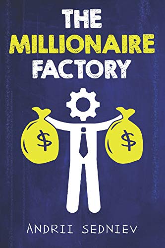 The Millionaire Factory: A Complete System for Becoming Insanely Rich
The Millionaire Factory: A Complete System for Becoming Insanely Rich
