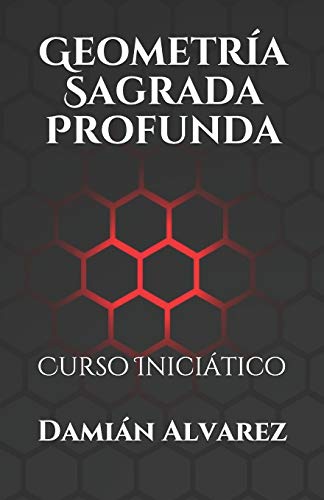 Geometría Sagrada Profunda: Curso Iniciático -Language: spanish