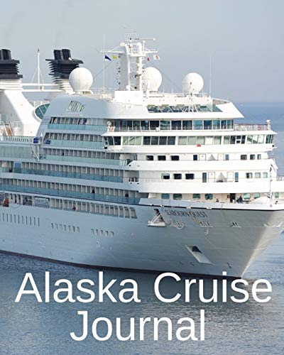 Alaska Cruise Journal: Trip Planner & Travel Journal Notebook To Plan Your Next Vacation In Detail I
Alaska Cruise Journal: Trip Planner & Travel Journal Notebook To Plan Your Next Vacation In Detail I