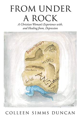 From Under a Rock: A Christian Woman's Experience with, and Healing from, Depression