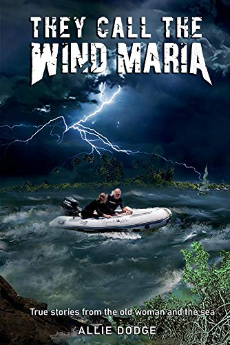 They Call the Wind Maria: True stories from the old woman and the sea