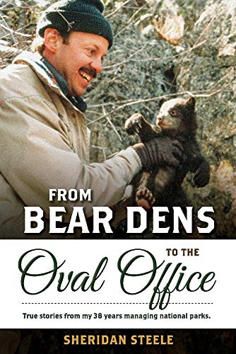 From Bear Dens to the Oval Office: True Stories from 38 years managing national parks.
From Bear Dens to the Oval Office: True Stories from 38 years managing national parks.